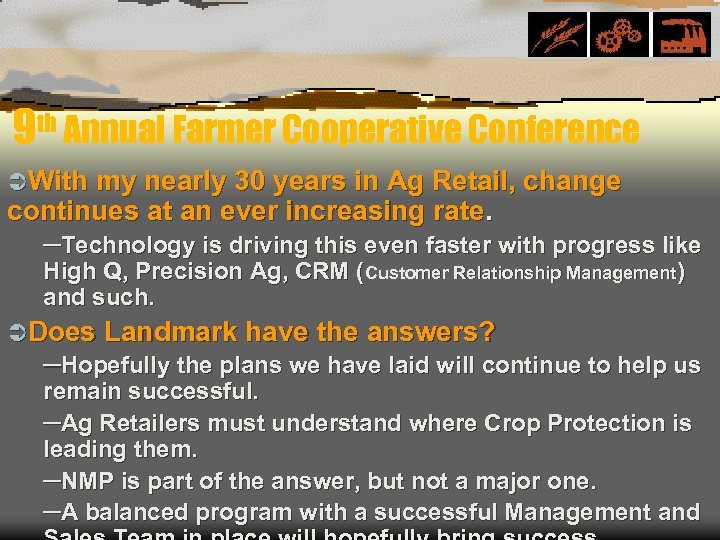 9 th Annual Farmer Cooperative Conference ÜWith my nearly 30 years in Ag Retail,