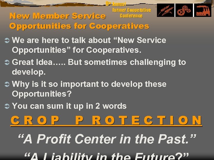 9 th Annual Farmer Cooperative Conference New Member Service Opportunities for Cooperatives Ü We