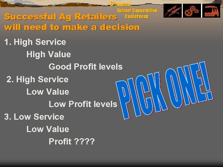 9 th Annual Farmer Cooperative Conference Successful Ag Retailers will need to make a