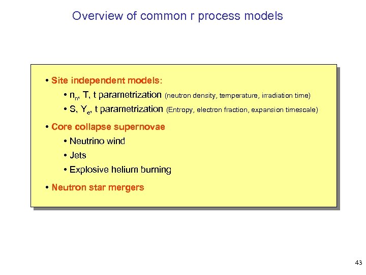 Overview of common r process models • Site independent models: • nn, T, t