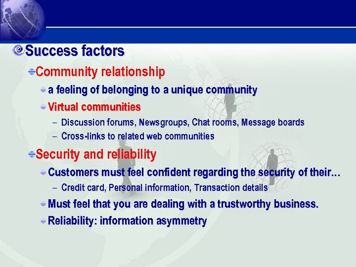 Success factors Community relationship a feeling of belonging to a unique community Virtual communities