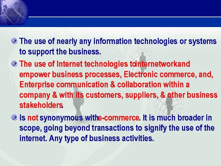 The use of nearly any information technologies or systems to support the business. The