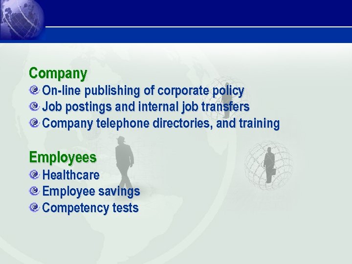 Company On-line publishing of corporate policy Job postings and internal job transfers Company telephone