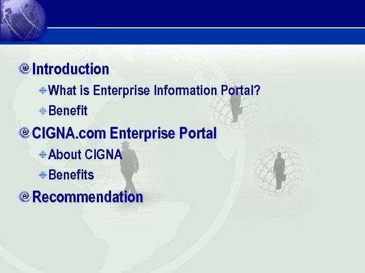 Introduction What is Enterprise Information Portal? Benefit CIGNA. com Enterprise Portal About CIGNA Benefits
