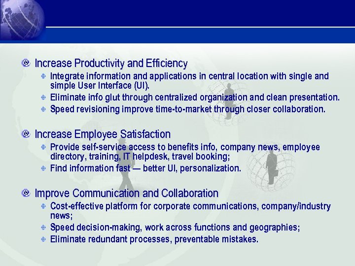 Increase Productivity and Efficiency Integrate information and applications in central location with single and