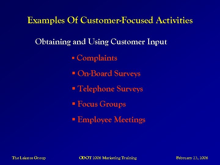 Examples Of Customer-Focused Activities Obtaining and Using Customer Input § Complaints § On-Board Surveys