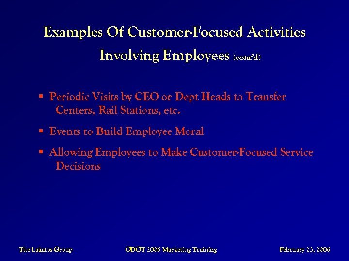 Examples Of Customer-Focused Activities Involving Employees (cont’d) § Periodic Visits by CEO or Dept