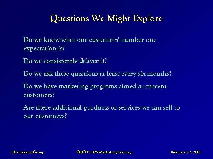 Questions We Might Explore Do we know what our customers' number one expectation is?