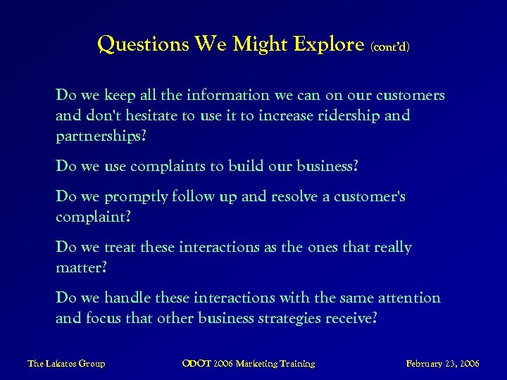 Questions We Might Explore (cont’d) Do we keep all the information we can on