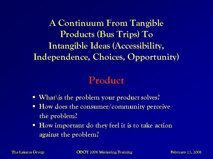 A Continuum From Tangible Products (Bus Trips) To Intangible Ideas (Accessibility, Independence, Choices, Opportunity)