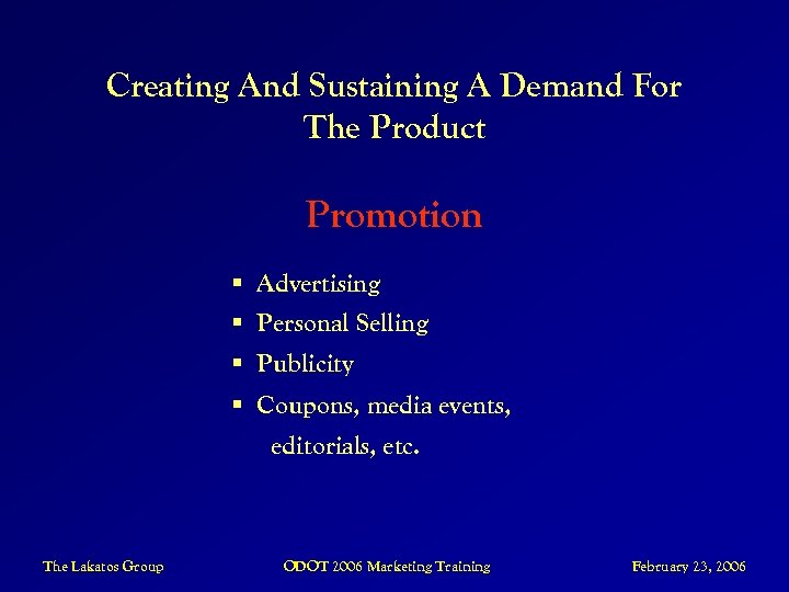 Creating And Sustaining A Demand For The Product Promotion § Advertising § Personal Selling