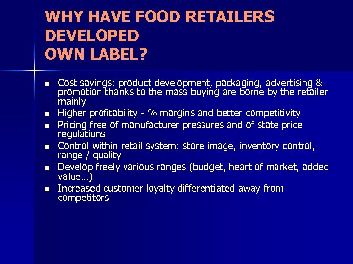 WHY HAVE FOOD RETAILERS DEVELOPED OWN LABEL? n n n Cost savings: product development,