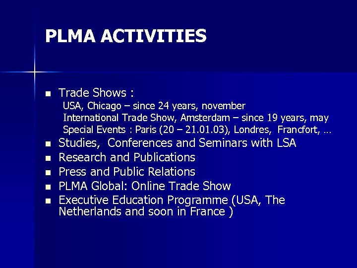 PLMA ACTIVITIES n Trade Shows : USA, Chicago – since 24 years, november International