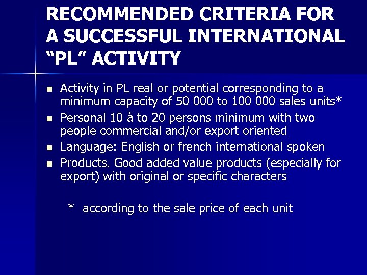 RECOMMENDED CRITERIA FOR A SUCCESSFUL INTERNATIONAL “PL” ACTIVITY n n Activity in PL real