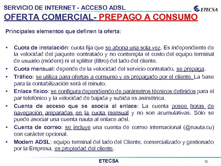 SERVICIO DE INTERNET - ACCESO ADSL OFERTA COMERCIAL- PREPAGO A CONSUMO Principales elementos que