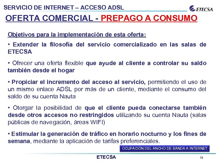 SERVICIO DE INTERNET – ACCESO ADSL OFERTA COMERCIAL - PREPAGO A CONSUMO Objetivos para