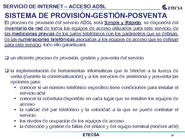 SERVICIO DE INTERNET – ACCESO ADSL SISTEMA DE PROVISIÓN-GESTIÓN-POSVENTA El proceso de provisión del