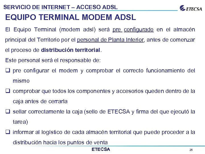 SERVICIO DE INTERNET – ACCESO ADSL EQUIPO TERMINAL MODEM ADSL El Equipo Terminal (modem