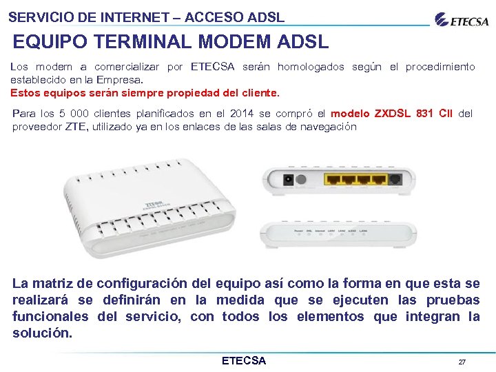 SERVICIO DE INTERNET – ACCESO ADSL EQUIPO TERMINAL MODEM ADSL Los modem a comercializar