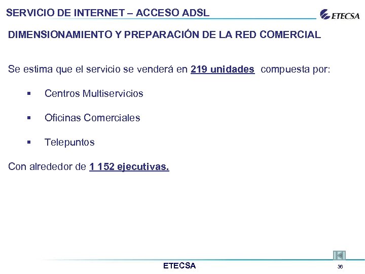 SERVICIO DE INTERNET – ACCESO ADSL DIMENSIONAMIENTO Y PREPARACIÓN DE LA RED COMERCIAL Se
