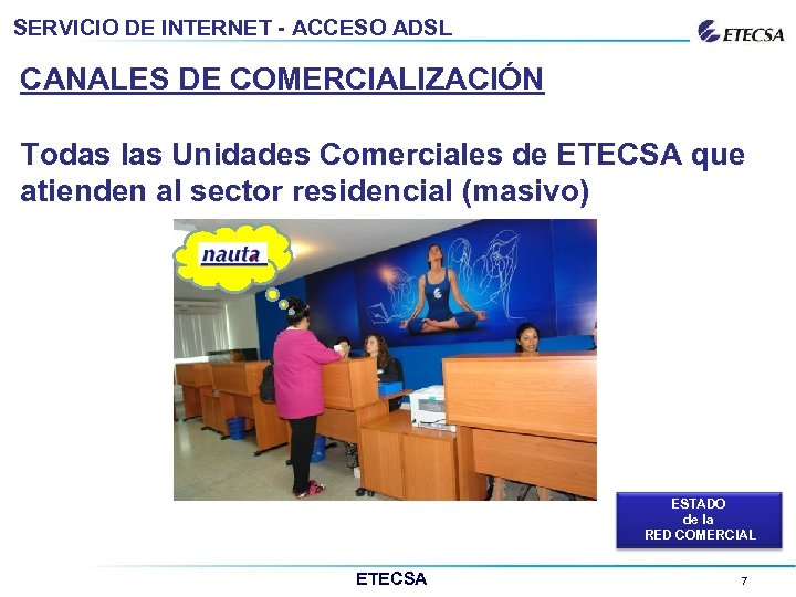 SERVICIO DE INTERNET - ACCESO ADSL CANALES DE COMERCIALIZACIÓN Todas las Unidades Comerciales de