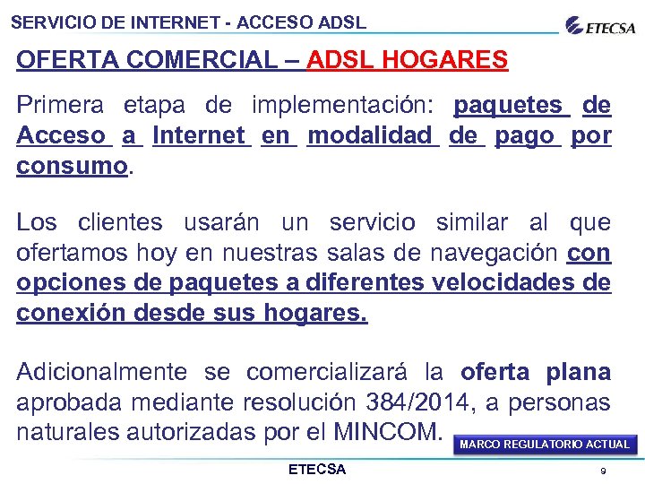SERVICIO DE INTERNET - ACCESO ADSL OFERTA COMERCIAL – ADSL HOGARES Primera etapa de