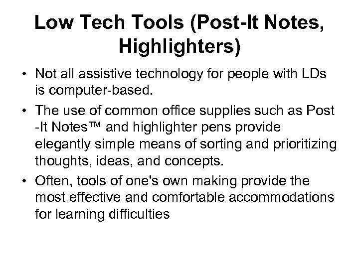 Low Tech Tools (Post-It Notes, Highlighters) • Not all assistive technology for people with