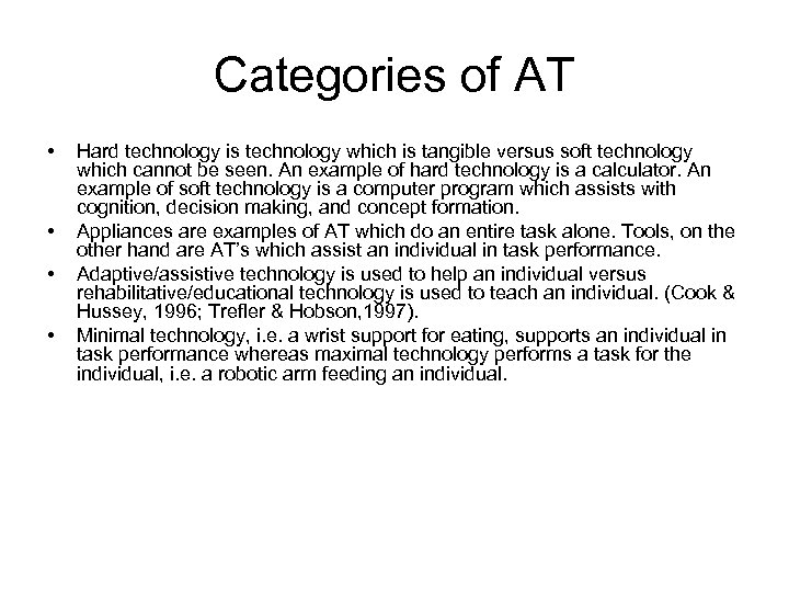 Categories of AT • • Hard technology is technology which is tangible versus soft
