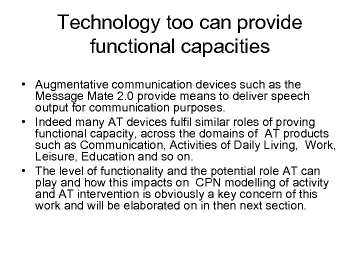 Technology too can provide functional capacities • Augmentative communication devices such as the Message