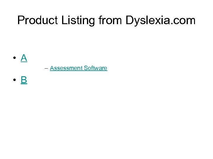 Product Listing from Dyslexia. com • A – Assessment Software • B 