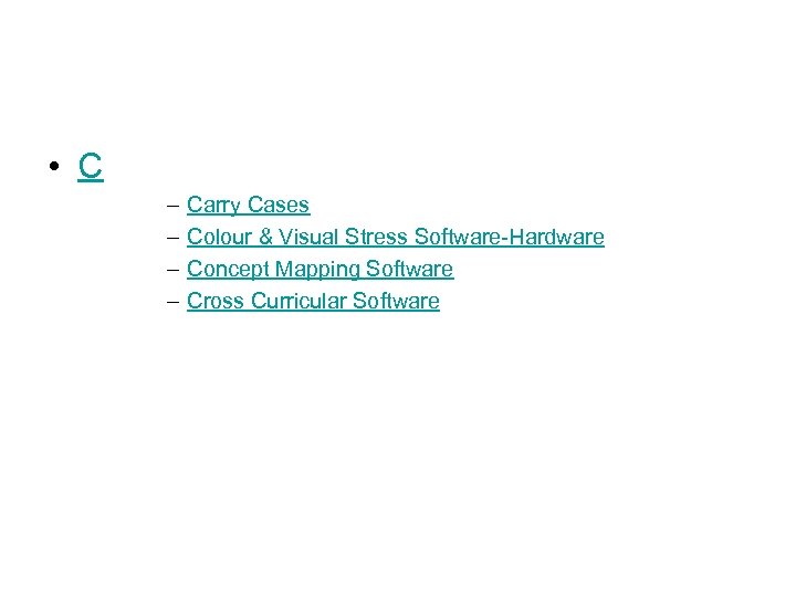  • C – – Carry Cases Colour & Visual Stress Software-Hardware Concept Mapping
