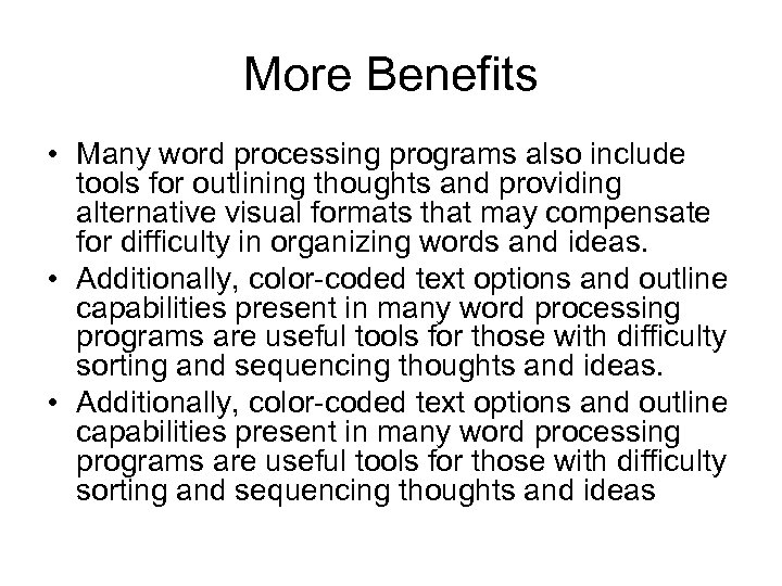 More Benefits • Many word processing programs also include tools for outlining thoughts and