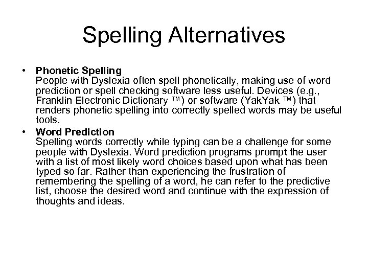 Spelling Alternatives • Phonetic Spelling People with Dyslexia often spell phonetically, making use of