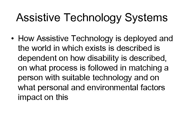 Assistive Technology Systems • How Assistive Technology is deployed and the world in which