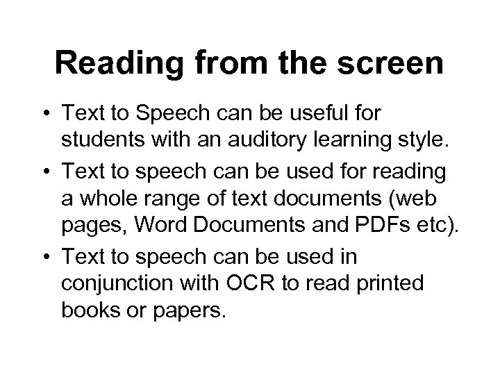 Reading from the screen • Text to Speech can be useful for students with