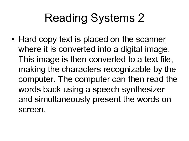 Reading Systems 2 • Hard copy text is placed on the scanner where it