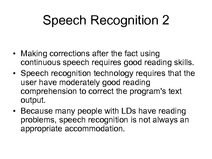 Speech Recognition 2 • Making corrections after the fact using continuous speech requires good