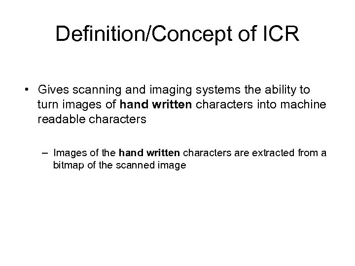 Definition/Concept of ICR • Gives scanning and imaging systems the ability to turn images