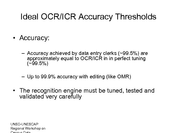 Ideal OCR/ICR Accuracy Thresholds • Accuracy: – Accuracy achieved by data entry clerks (~99.