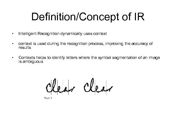 Definition/Concept of IR • Intelligent Recognition dynamically uses context • context is used during