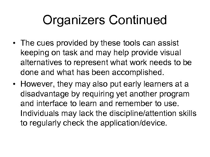 Organizers Continued • The cues provided by these tools can assist keeping on task