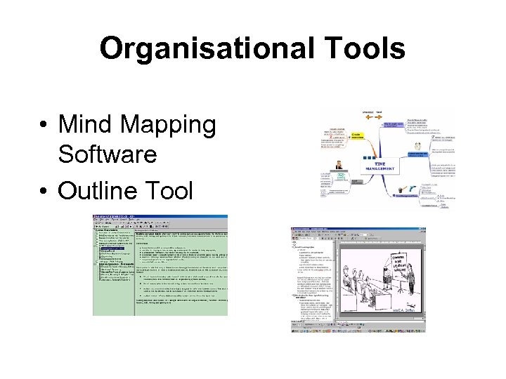 Organisational Tools • Mind Mapping Software • Outline Tool 