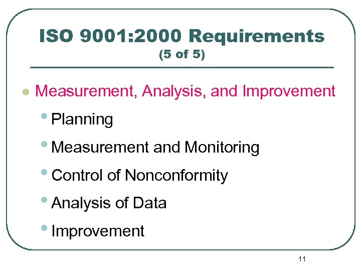 ISO 9001: 2000 Requirements (5 of 5) l Measurement, Analysis, and Improvement • Planning