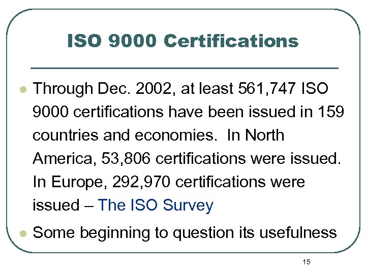 ISO 9000 Certifications l Through Dec. 2002, at least 561, 747 ISO 9000 certifications