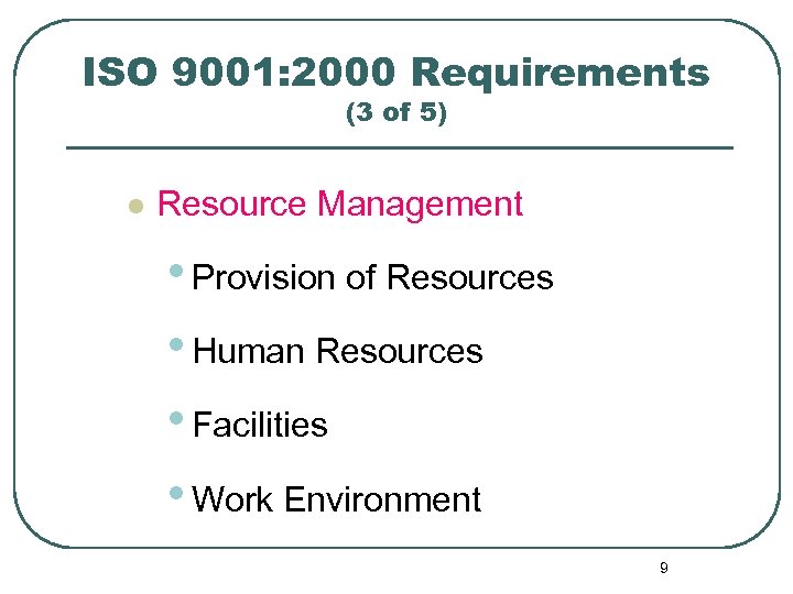ISO 9001: 2000 Requirements (3 of 5) l Resource Management • Provision of Resources