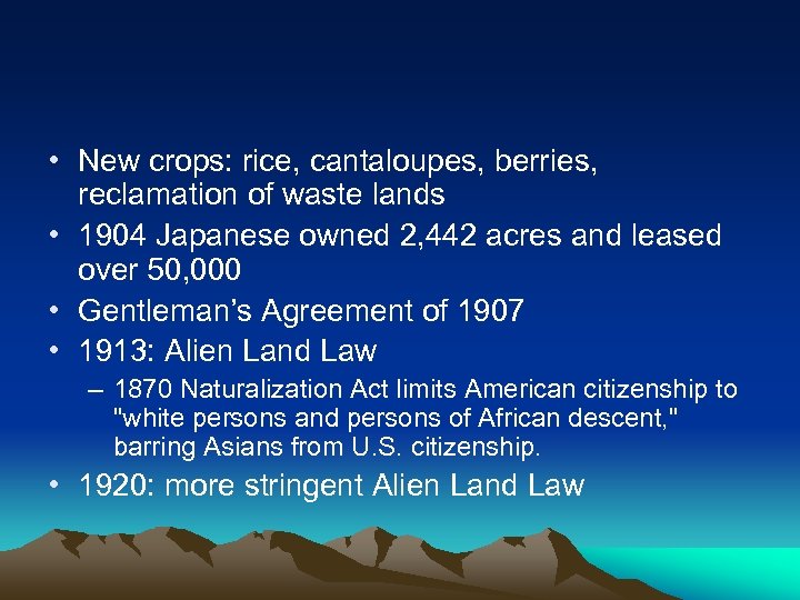  • New crops: rice, cantaloupes, berries, reclamation of waste lands • 1904 Japanese