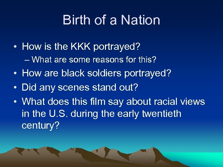 Birth of a Nation • How is the KKK portrayed? – What are some