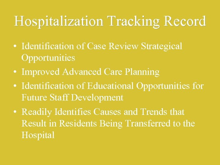 Hospitalization Tracking Record • Identification of Case Review Strategical Opportunities • Improved Advanced Care