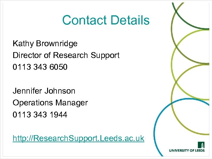 Contact Details Kathy Brownridge Director of Research Support 0113 343 6050 Jennifer Johnson Operations