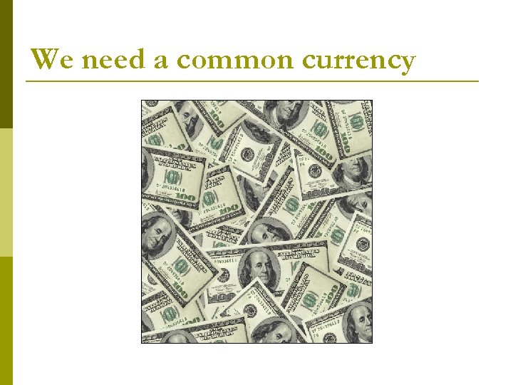 We need a common currency 